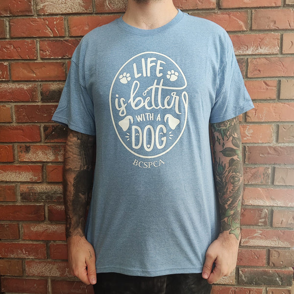 Life is Better With a Dog - T-Shirt