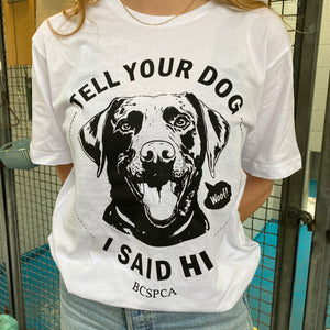 Tell Your Dog I Said Hi - Unisex T-shirt