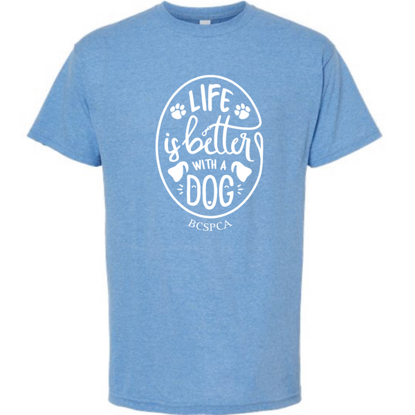 Life is Better With a Dog - T-Shirt